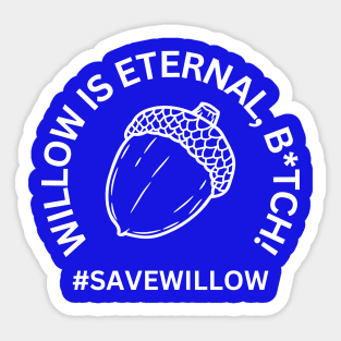 Willow is Eternal, B*tch! Sticker